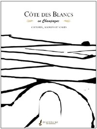 Côte des Blancs en Champagne - Coteaux, maisons et caves