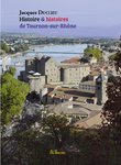 Histoire & histoires de Tournon-sur-Rhône