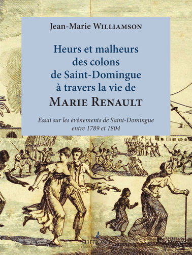 heurs et malheurs des colons de St-Domingue à travers la vie de Marie Renault